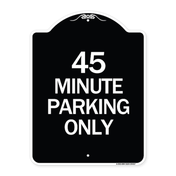 45 Minute Parking Heavy-Gauge Aluminum Architectural Sign, 24" x 18", BW-1824-24417
